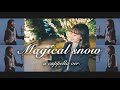 【1人アカペラ】Magical snow / 早希 ( original a cappella ver. )