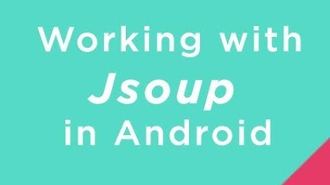 Working with Jsoup in Android
