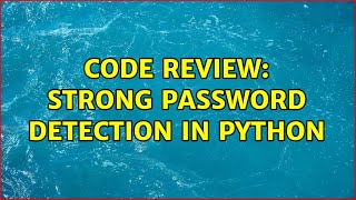 Code Review: Strong Password Detection in Python (4 Solutions!!)