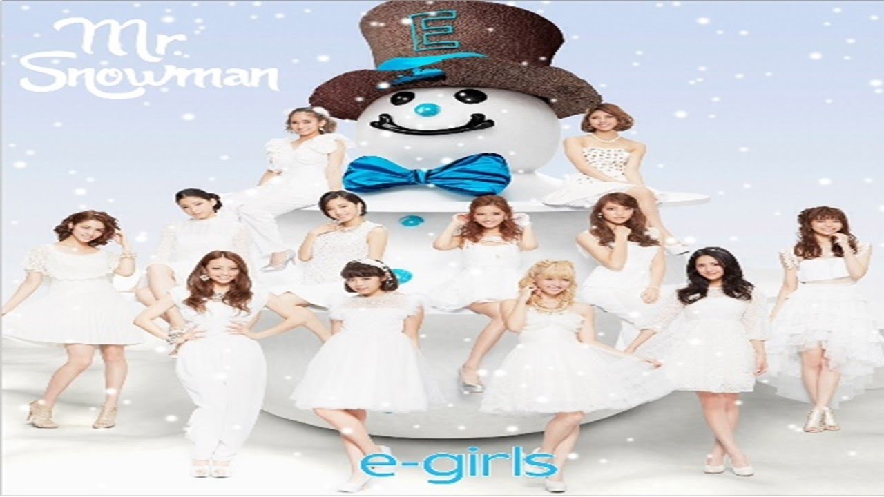 E Girls 新曲 Mr Snowman クリスマスソング ジャケット写真が公開 11月26日にリリース Youtube