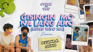 eevee - Gisingin Mo Na Lang Ako (Kung Tayo Na) (Stuck On You OST) (Official Audio)