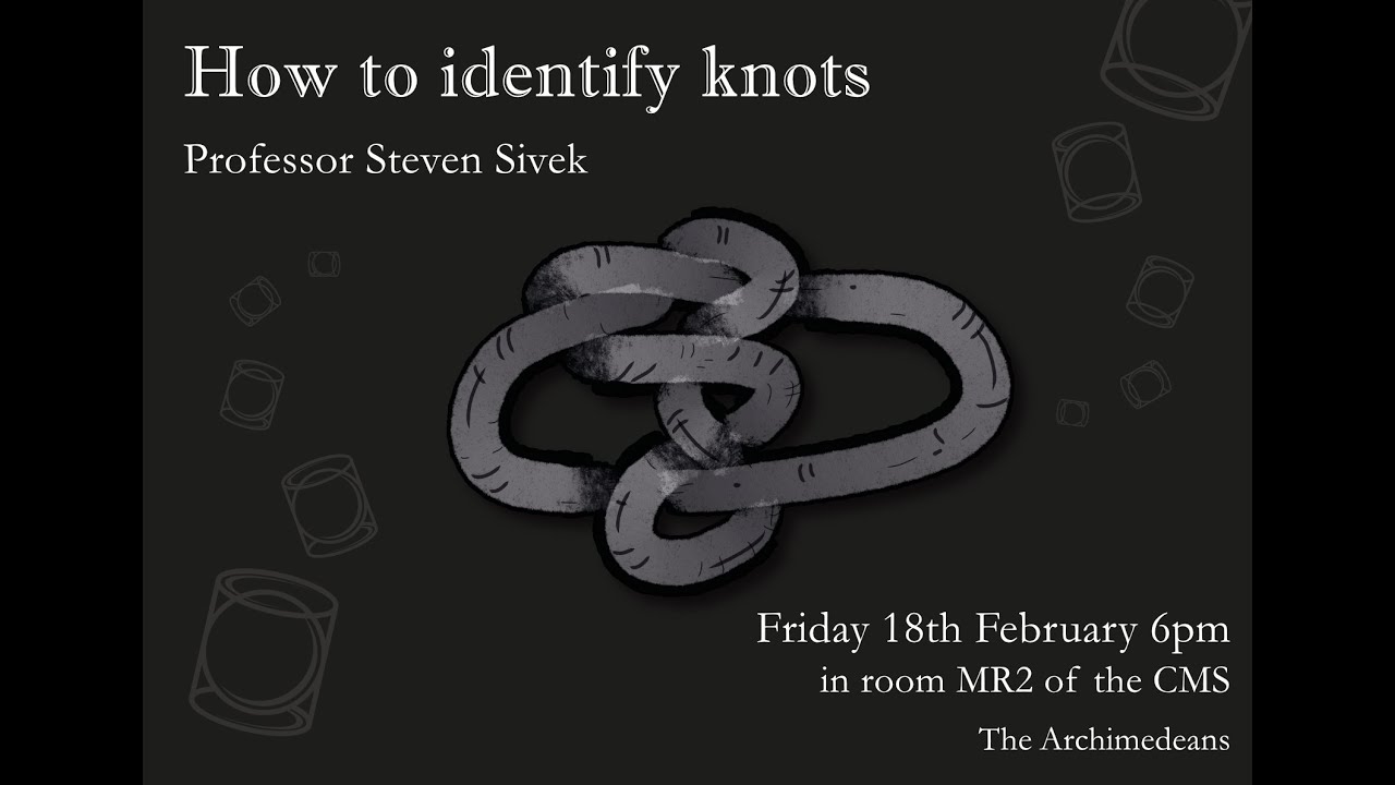 How to Identify Knots - Prof Steven Sivek - The Archimedeans