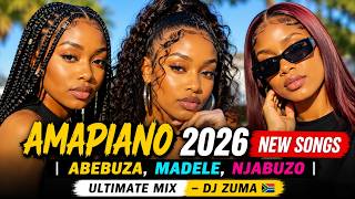 AMAPIANO 2026 NEW SONGS 🔥 | Abebuza, Madele & Njabuzo | Ultimate Mix – DJ ZUMA 🇿🇦
