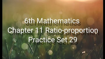 6th Mathematics chapter 11 Ratio - proportion practice set 29 unitary method
