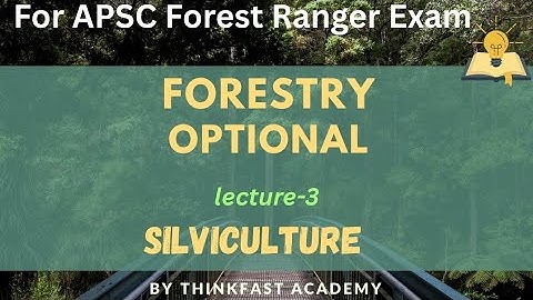 Forestry Optional for APSC FOREST RANGER EXAMINATION// Most Important topics //By Thinkfast Academy.