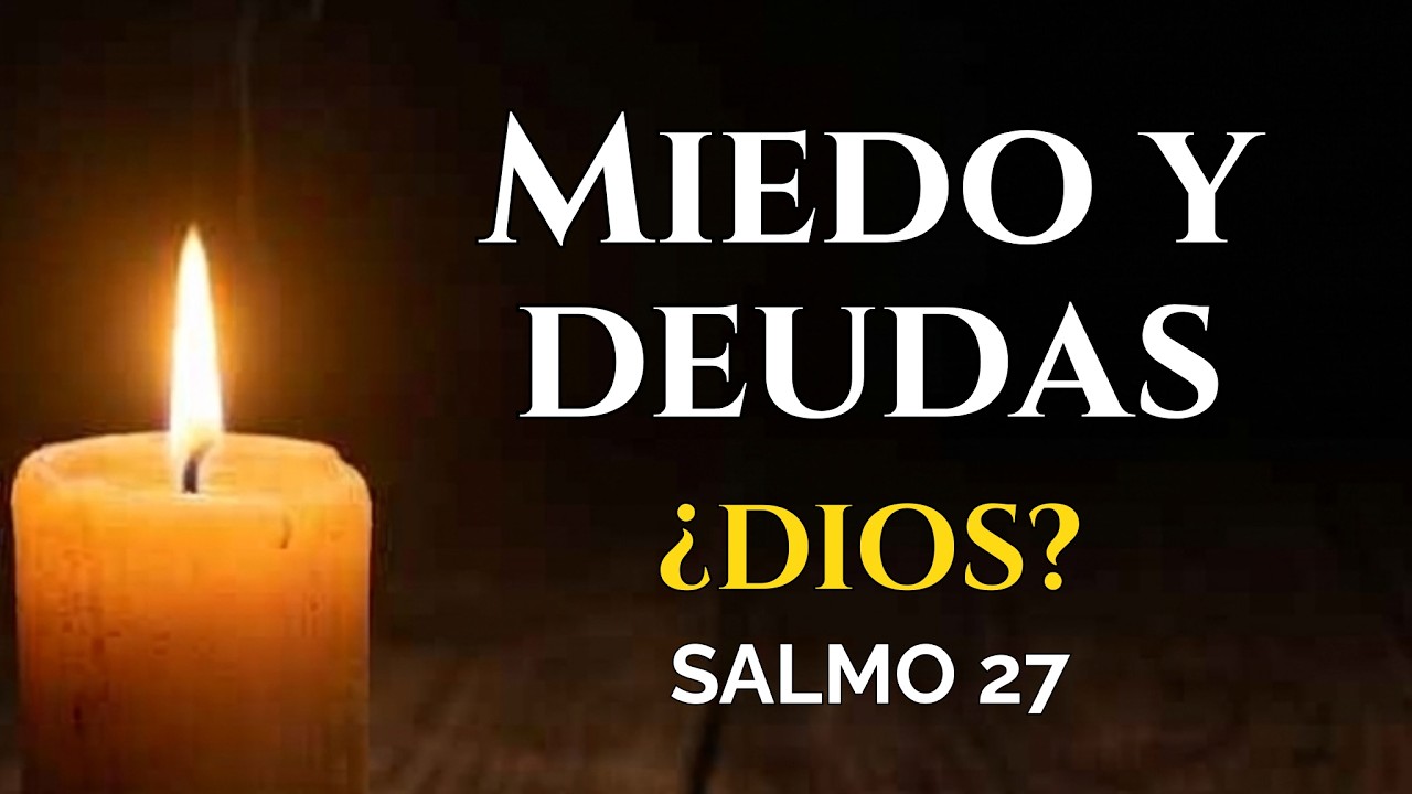 Cuando el dinero no alcanza y el miedo te paraliza – Oración y Salmo 27 ...