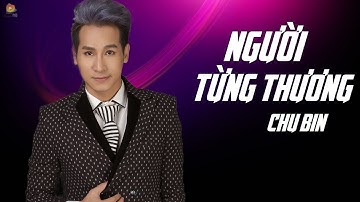 Người Từng Thương - Chu Bin