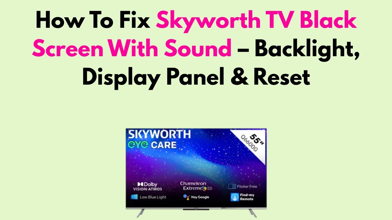 How To Fix Skyworth TV Black Screen With Sound – Backlight, Display Panel & Reset
