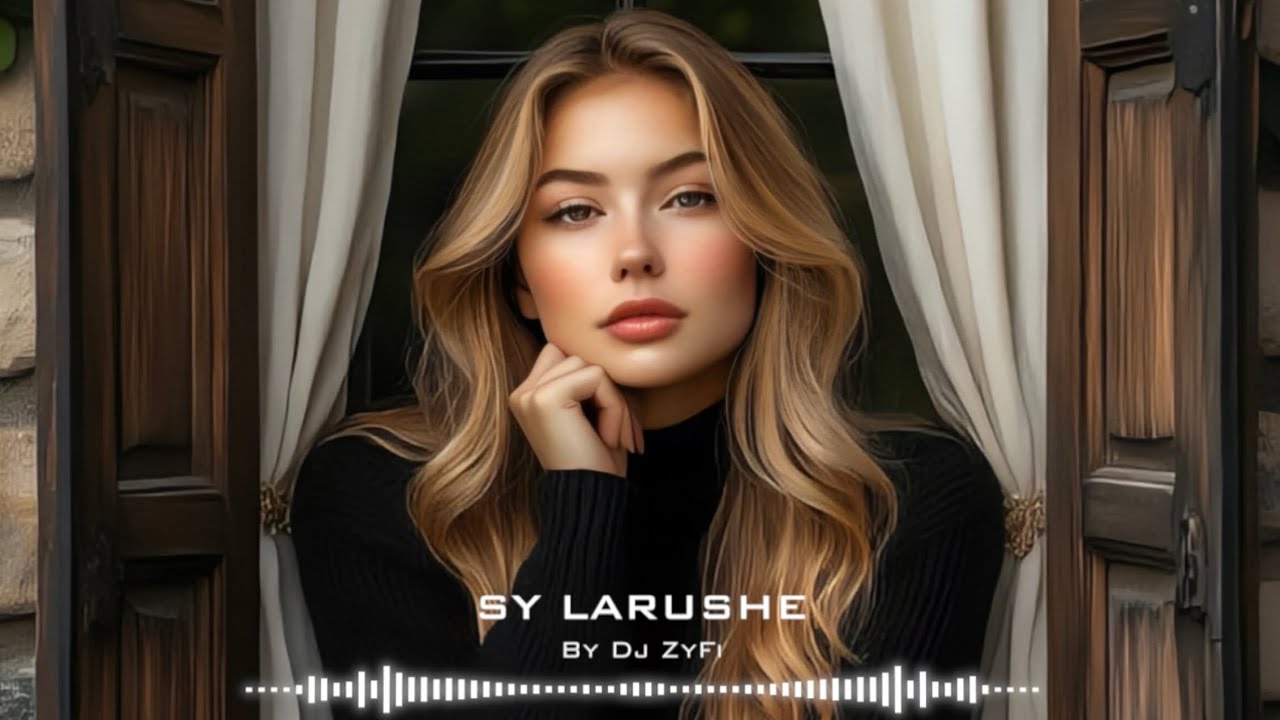 𝗦𝘆 𝗟𝗮𝗿𝘂𝘀𝗵𝗲 (𝗢𝗳𝗳𝗶𝗰𝗶𝗮𝗹 𝗔𝘂𝗱𝗶𝗼) 𝟰𝗞