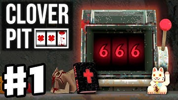 CloverPit - Gameplay Walkthrough Part 1 - Creepy Slot Machine Rougelite!
