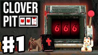 CloverPit - Gameplay Walkthrough Part 1 - Creepy Slot Machine Rougelite!