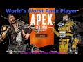 Apex legends:  World's Worst Apex Player