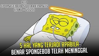 5 Hal yang terjadi apabila benar SpongeBob telah Meninggal