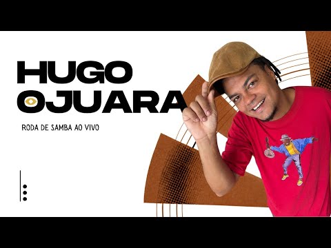 Hugo Ojuara - Roda de Samba ao vivo