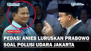 PEDAS! Jawab Anies Luruskan Pertanyaan Prabowo Soal Polusi Udara Singgung Anggaran Rp 80 Triliun