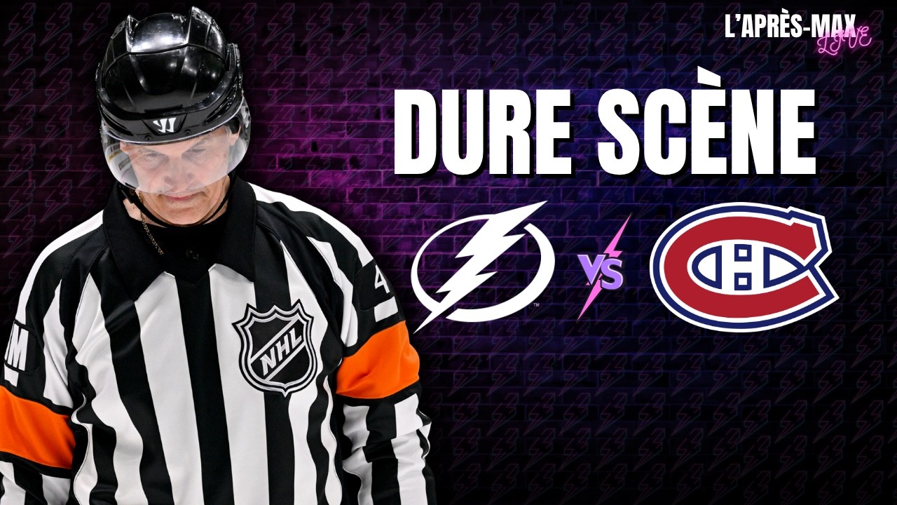 L'Après-Max: Match #4 Lightning VS Canadiens