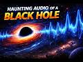 Haunting Audio of a Black Hole