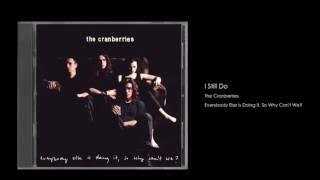 The Cranberries - I Still Do