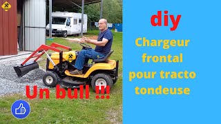 Un vrai BULL . Fabrication d&#39;un Chargeur frontal pour mon tracto tondeuse