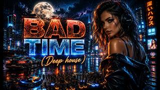 🎧 Bad Times (Deep House)