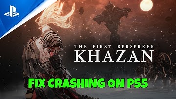 How To Fix The First Berserker: Khazan Crashes or Crashing at Startup Error On PS5