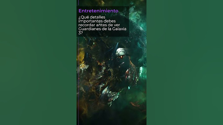 ¿Qué detalles importantes debes recordar antes de ver Guardianes de la Galaxia 3?