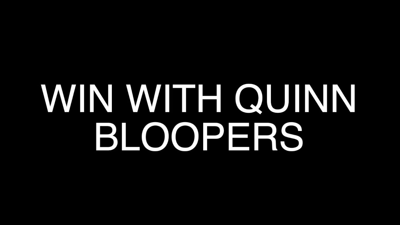 Win With Quinn Team Bloopers Reel