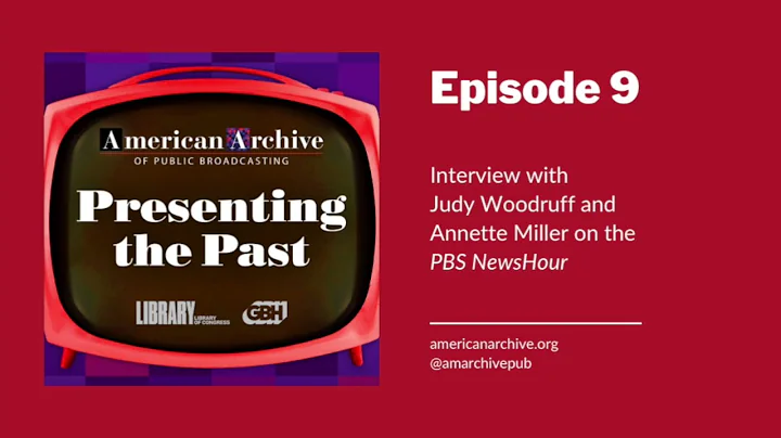 Presenting the Past Episode 9: Judy Woodruff and A...