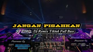 DJ JANGAN PISAHKAN SLOW REMIX FULL BASS