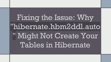 Fixing the Issue: Why "hibernate.hbm2ddl.auto" Might Not Create Your Tables in Hibernate