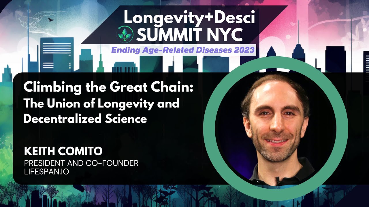 Climbing the Great Chain - The Union of Longevity and Decentralized Science - Keith Comito: EARD2023