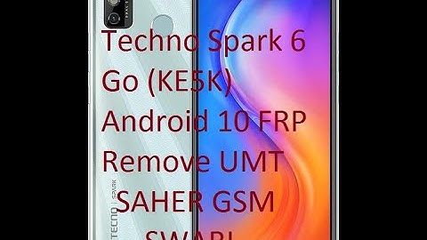 Techno Spark 6 Go KE5K Android 10 FRP Remove UMT