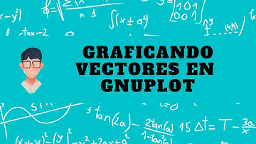 Graficando vectores en Gnuplot