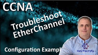 Celebrity Troubleshoot EtherChannel Example - EtherChannel - Lab 6.3.4 - CCNA - KevTechify | vid 47 Net Worth