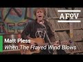 MATT PLESS - When The Frayed Wind Blows | A Fistful Of Vinyl