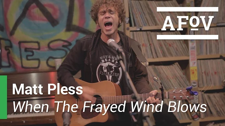 MATT PLESS - When The Frayed Wind Blows | A Fistfu...