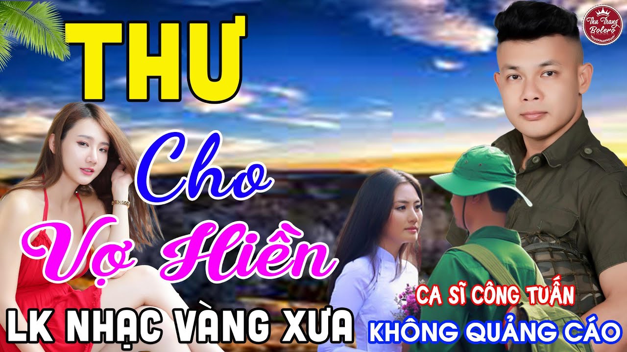 THƯ CHO VỢ HIỀN ➤ LK Nhạc Vàng Xưa CÔNG TUẤN Toàn Bài Hay Nghe Cực Êm Tai✔️KHÔNG QUẢNG CÁO