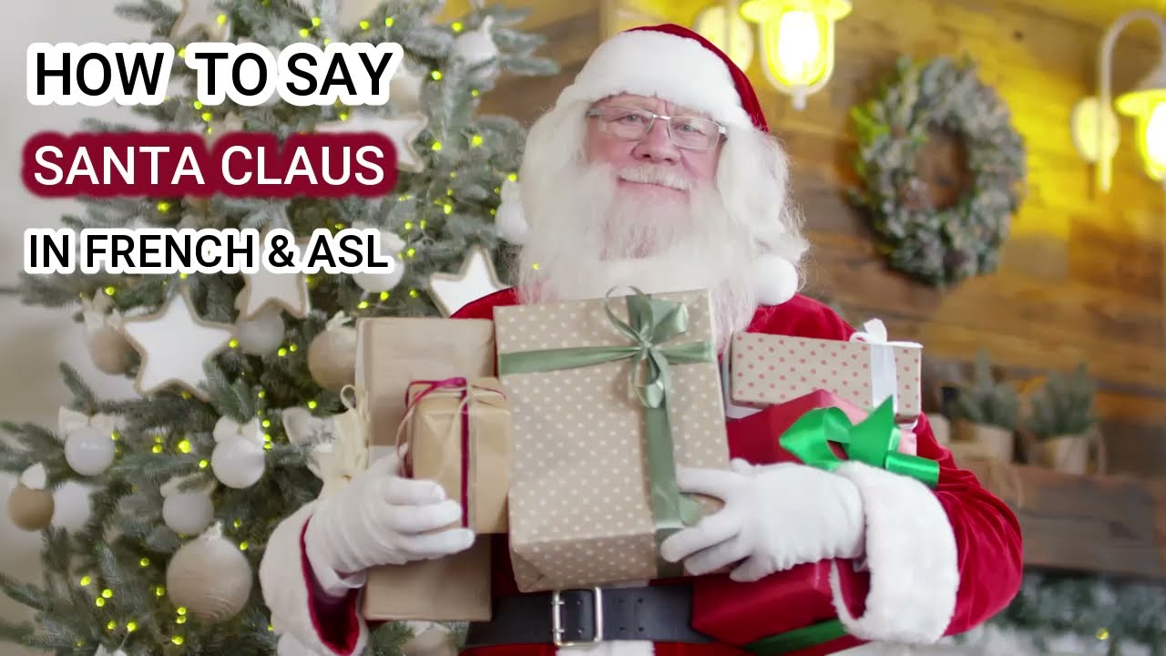 How To Say Santa Claus In French And American Sign Language ASL YouTube How To Say Santa Claus In French And American Sign Language ASL YouTube