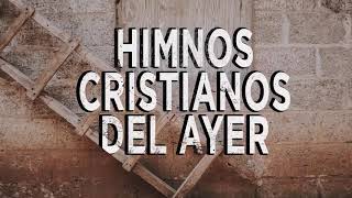 Video thumbnail of "MÚSICA CRISTIANA - HIMNOS CRISTIANOS DEL AYER LLENOS DE LA PRESENCIA DE DIOS"