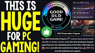 This is ABSOLUTELY HUGE for PC GAMING - GOG Preservation Program REVEALED!