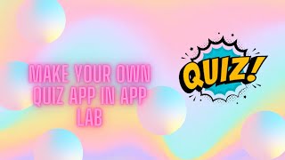 make your own quiz app in app lab | must watch | shubhangi coding and magical world