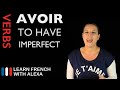 Avoir (To Have) — Imperfect Tense (French verbs conjugated by Learn French With Alexa)