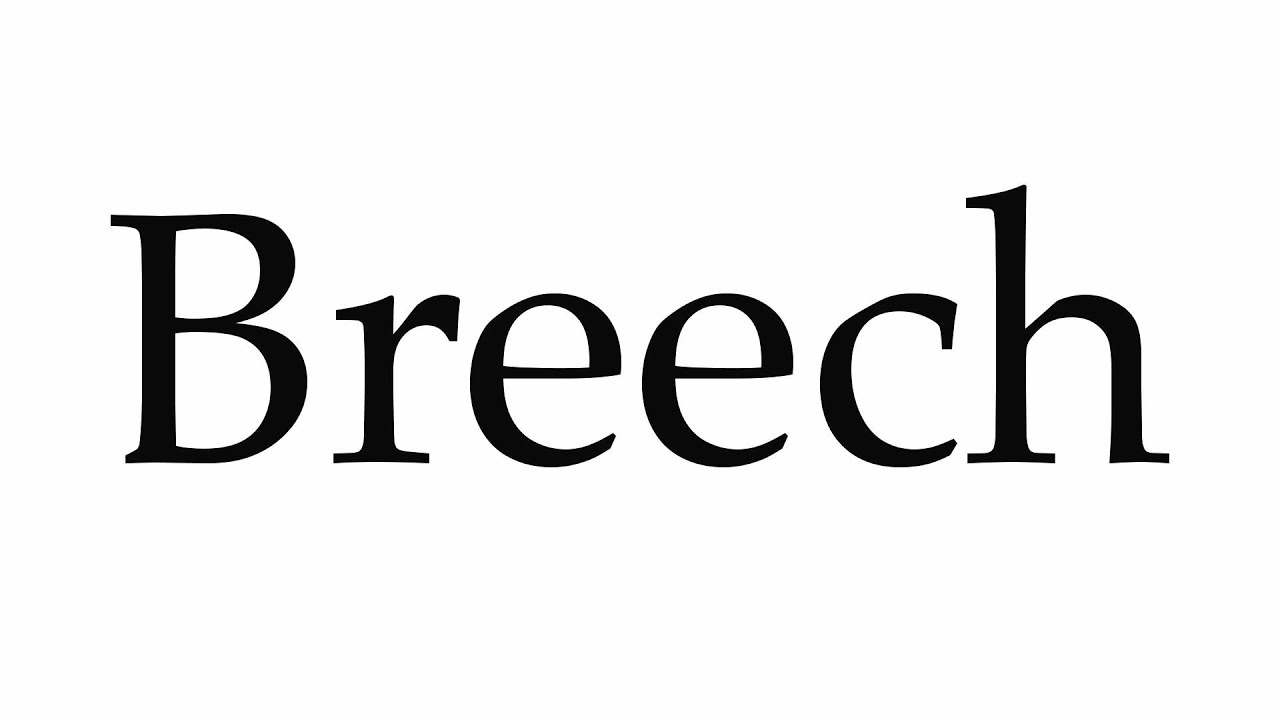 How to Pronounce Breech