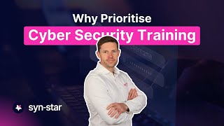 Why You Should Prioritise Cyber Security Training