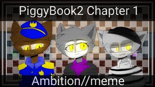 Ambition//meme//PiggyBook2 [Chapter 1]