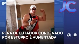 Sentence for MMA fighter convicted of rape increased and defendant must return to prison | Jornal...
