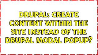 Drupal: Create content within the site instead of the Drupal modal popup?