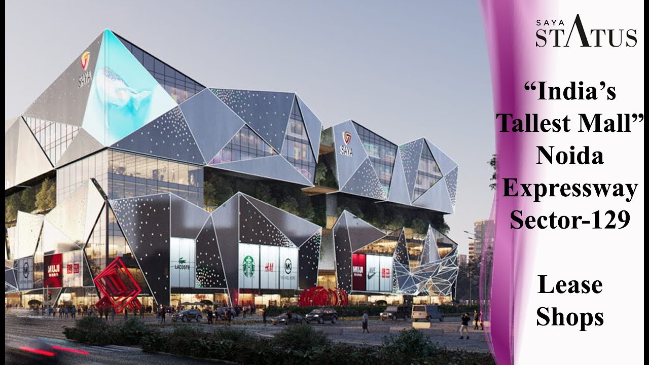 Saya Status | India's Tallest Mall | Lease Shops | Retail Shops | Noida Expressway Sector-129