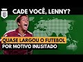 Cadê você, Lenny? Não quis jogar com "gente ruim" e foi pra longe