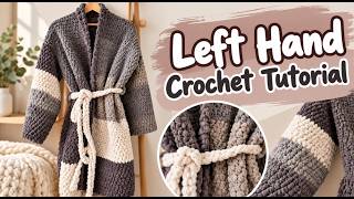 LEFT HAND Crochet Robe Pattern Tutorial | Super Easy Crochet Housecoat For Beginners